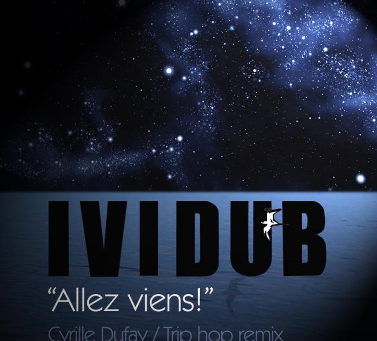 2015 / Single digital "Allez viens" (Remix trip-hop par Cyrile Dufay)  Ividub & Alkemy Production